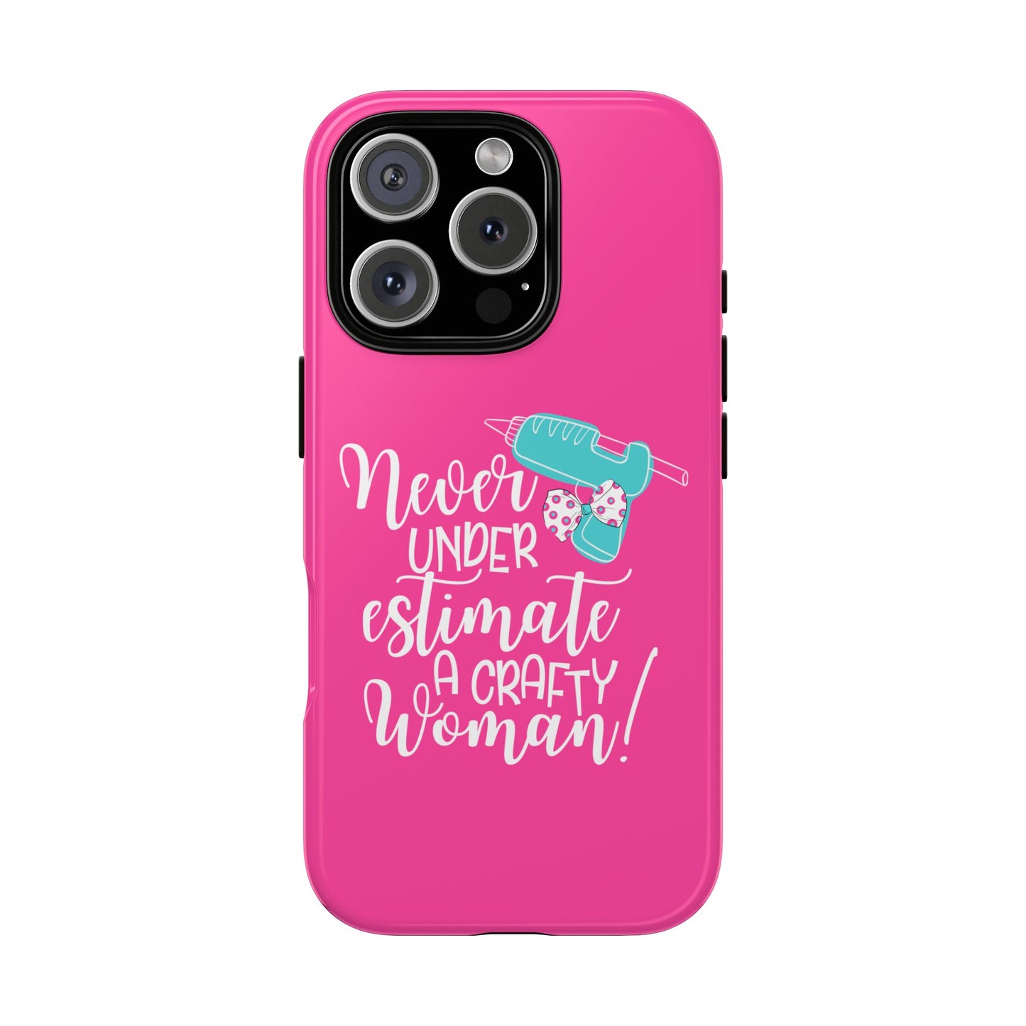 Phone Case - "Never Underestimate A Crafty Woman"