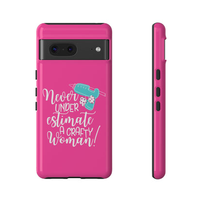 Phone Case - "Never Underestimate A Crafty Woman"