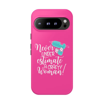 Phone Case - "Never Underestimate A Crafty Woman"
