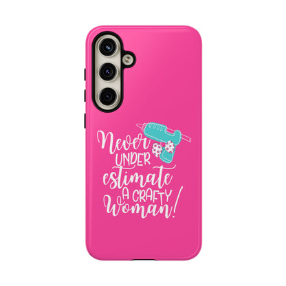 Phone Case - "Never Underestimate A Crafty Woman"