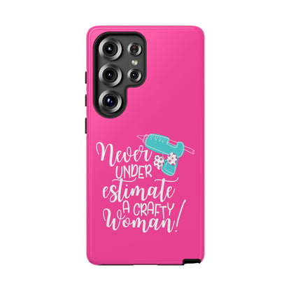 Phone Case - "Never Underestimate A Crafty Woman"