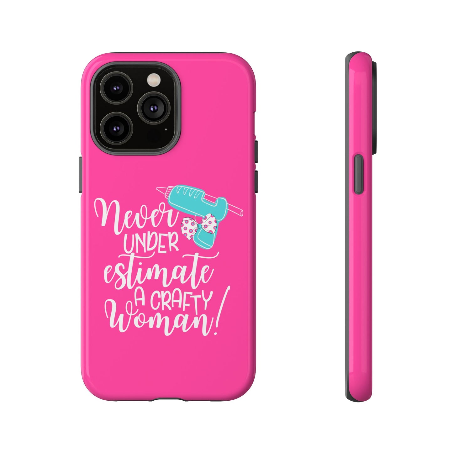 Phone Case - "Never Underestimate A Crafty Woman"