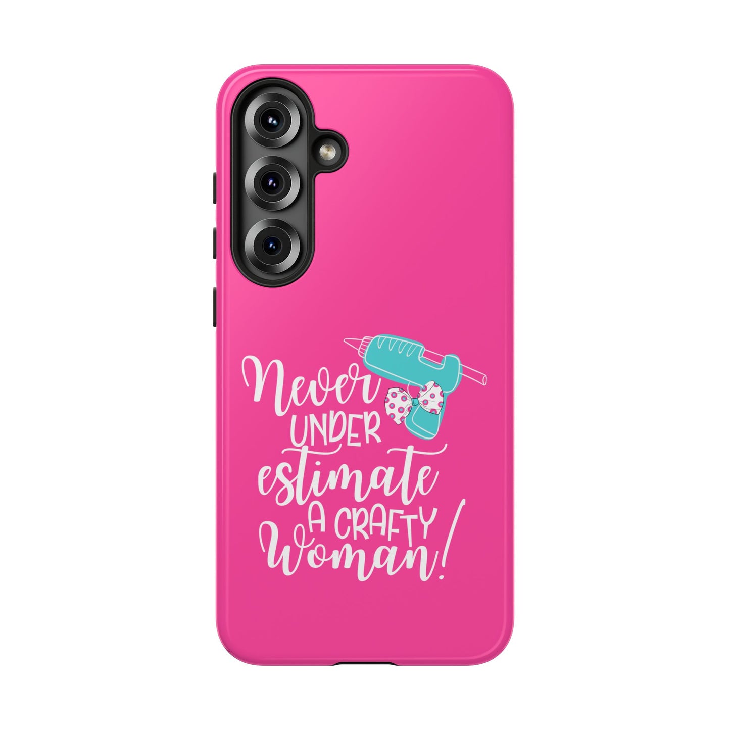 Phone Case - "Never Underestimate A Crafty Woman"