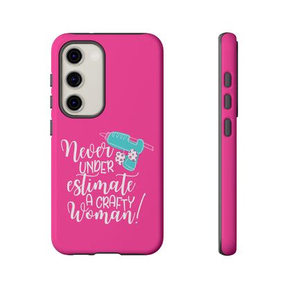 Phone Case - "Never Underestimate A Crafty Woman"