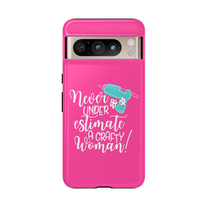 Phone Case - "Never Underestimate A Crafty Woman"
