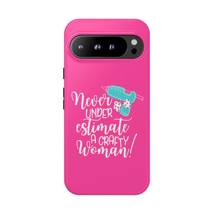 Phone Case - "Never Underestimate A Crafty Woman"
