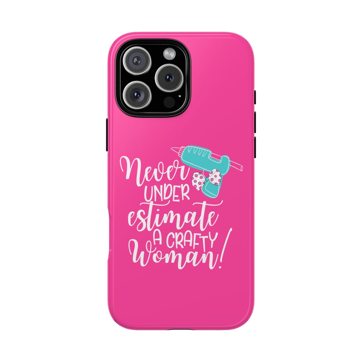 Phone Case - "Never Underestimate A Crafty Woman"
