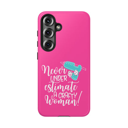 Phone Case - "Never Underestimate A Crafty Woman"