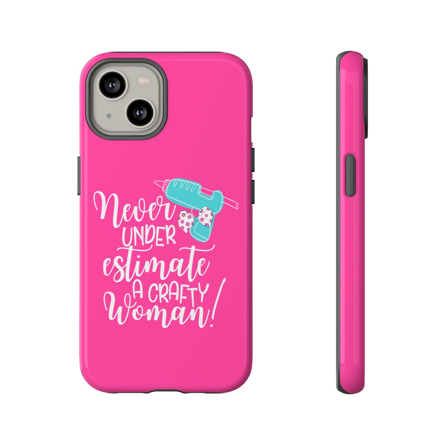 Phone Case - "Never Underestimate A Crafty Woman"