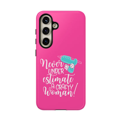 Phone Case - "Never Underestimate A Crafty Woman"
