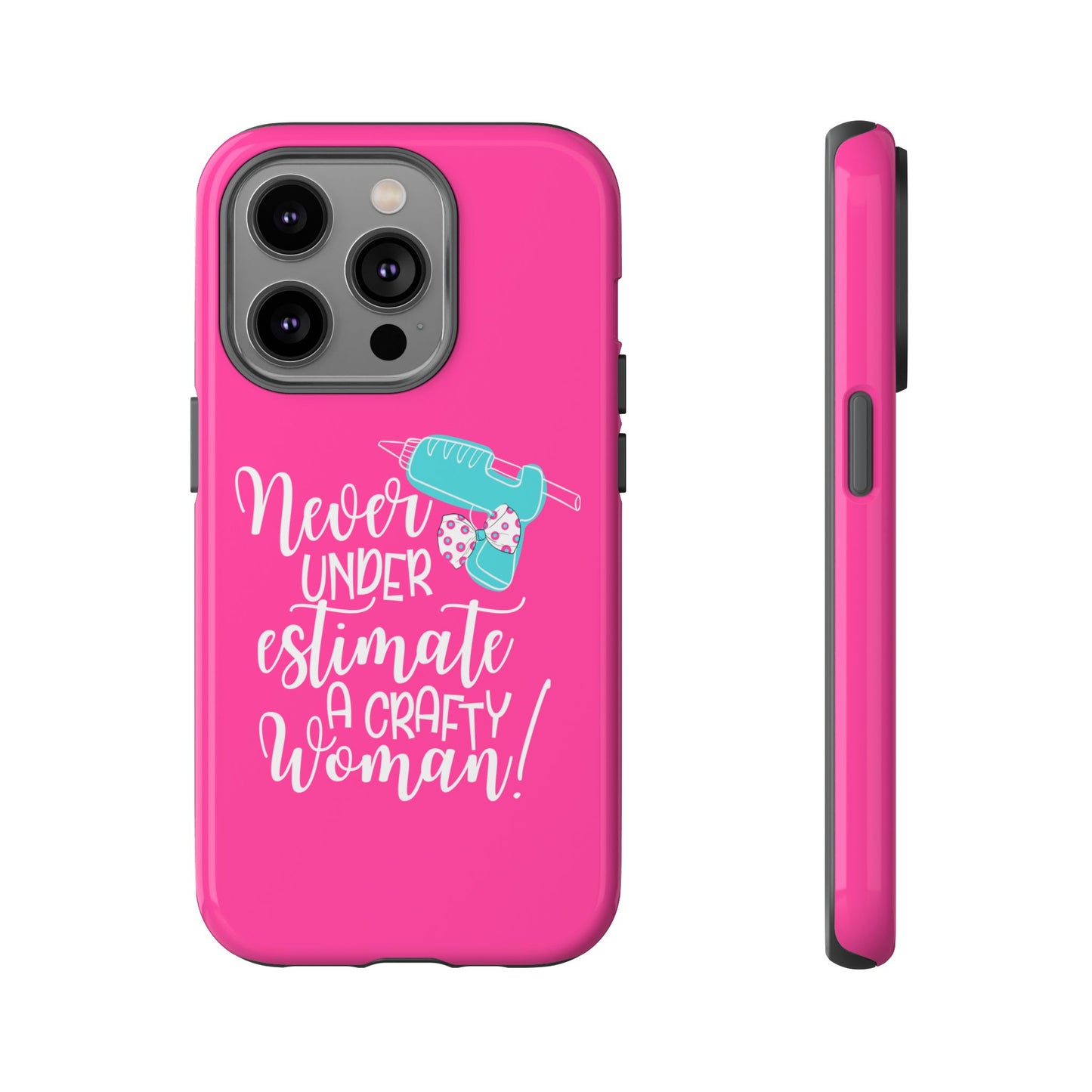 Phone Case - "Never Underestimate A Crafty Woman"