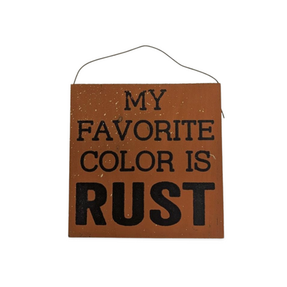 Wood Sign - "My Favorite Color is Rust"